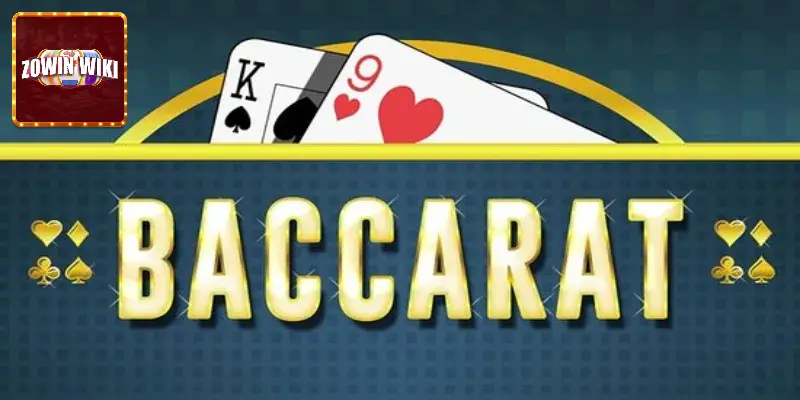 Tìm hiểu về Baccarat Kim Tài zowin